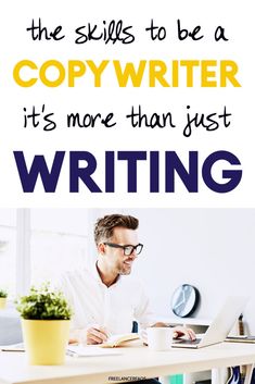 a man sitting at a desk with a book and laptop in front of him that says, the skills to be a copywriter is more than just writing