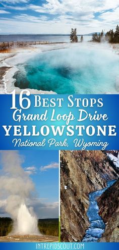 yellowstone national park with the words, best stops grand loop drive and yellowstone hot springs