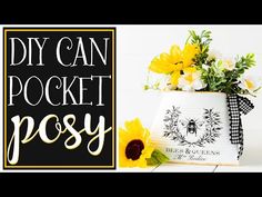 a vase filled with yellow flowers next to a sign that says diy can pocket posy