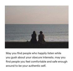 two people sitting on a bench looking out at the ocean and saying, may you find people who happily listen while you rush about your obscure interests