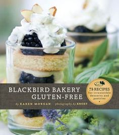 the cookbook cover for blackbird bakery gluten - free