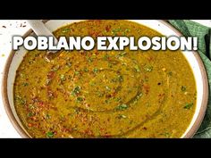 a bowl filled with green soup and the words poblano explosion