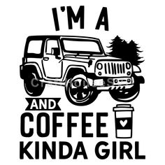 i'm a jeep and coffee kinda girl