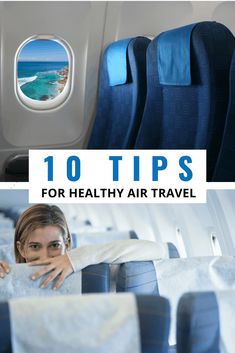 an airplane seat with the words 10 tips for healthy air travel on it and a woman looking out the window