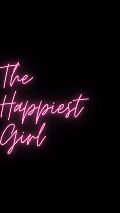 a neon sign that says the happpiest girl in pink on a black background