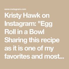 kristy hawk on instagram egg roll in a bowl sharing this recipe as its one of my favorites and most