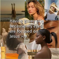 a collage of photos with the words having glowy skin because my eyes are focused on jesus > >