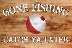 Gone Fishing-Catch Ya Later- Bobber 8X12 Metal Sign Unique Wreath, Sublimation Printer, Gone Fishing, 3rd Party, Door Hanging, Wreath Sign, Sign Design, Aluminum Signs, Heat Press