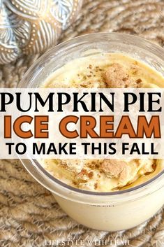 pumpkin pie ice cream in a glass jar with text overlay that reads pumpkin pie ice cream to make this fall