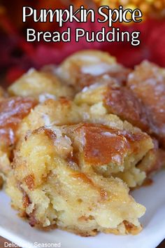 pumpkin spice bread pudding on a white plate with text overlay that reads, pumpkin spice bread pudding