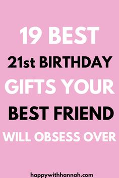 a pink birthday card with the words,'19 best 21st birthday gifts your best friend will