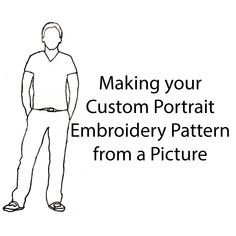 a man standing in front of a white background with the words making your custom portrait embroidery pattern from a picture