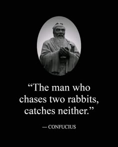 the man who chases two rabbits, catches nether - confucus quote on black background