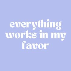 the words everything works in my flavor are white on a light blue background, and there is