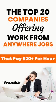 the top 20 companies offering work from anywhere jobs that pay $ 20 per hour