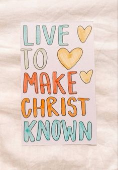 a piece of paper that says live to make christ known