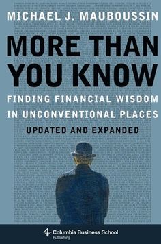 the cover of michael j maubousin's book more than you know finding financial