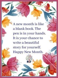 a new month is like a blank book the pen is in your hands it is your chance to write a beautiful story for yourself happy new month