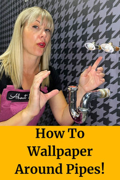 a woman is pointing to the wallpaper around her pipes with text that reads, how to wallpaper around pipes