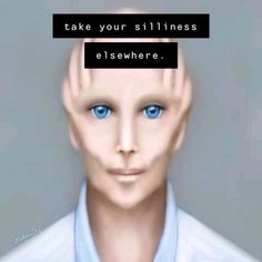 a man with blue eyes has a quote above his head that says, take your stillness elsewhere