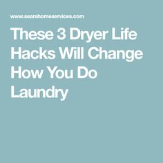 the words these 3 dryer life hacks will change how you do laundry