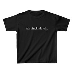 Absofuckinlutely Baby Tee - printwithsky Funny Text Print Streetwear Top, Funny Black Tops With Slogan, Funny Black Slogan Top, Black Tops With Funny Text For Streetwear, Unisex Band Merch Tops With Text Print, Unisex Band Merch Top With Text Print, Unisex Trendy Tops With Funny Text, Unisex Black T-shirt With Funny Print, Black Unisex T-shirt With Funny Print