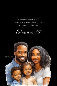 a family portrait with the words, children obey your parents in everything for this pleases the lord