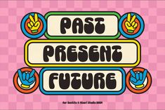 the words past present future are displayed on a pink background with different colored shapes and sizes