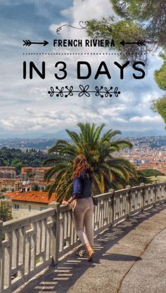 a woman standing on top of a bridge with the words french riviera in 3 days