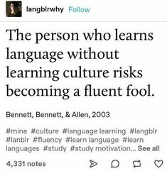 the person who learns language without learning culture is becoming a fluent fool