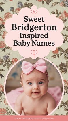 a baby with a pink bow on her head and the words sweet bridgerton inspired baby names