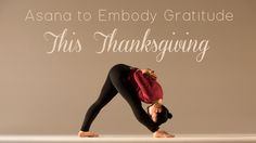 a woman is doing a yoga pose with the words asana to embody gratitue this thanksgiving