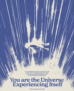 the poster for you are the universe experiencing itself