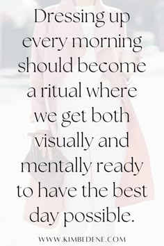 a woman with her hand on her hip, and the words dress up every morning should become a ritual where we get both visually ready to have the best day possible