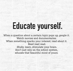 an advertisement with the words education yourself written in black and white on top of it