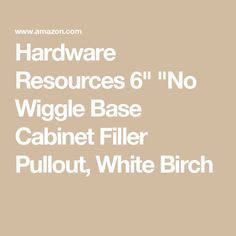 the words hardware resources 6 no wiggle base cabinet filler pullout, white birch