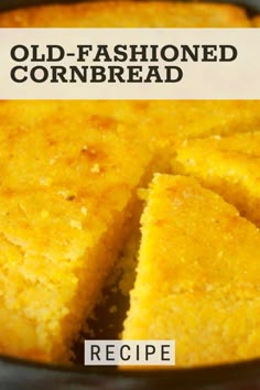 an old - fashioned cornbread recipe in a skillet with the title above it