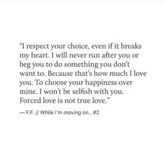 a quote that reads, i respect your choice, even if it breaks my heart