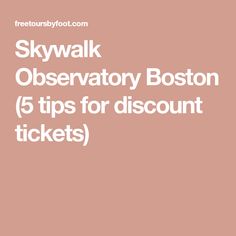 skywalk observatory boston 5 tips for discount tickets