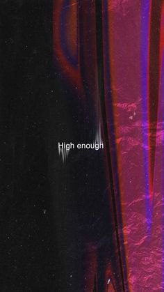 the words high enough are written in white on a black background with red and purple lines