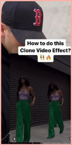 a woman in green pants and a baseball cap with the caption how to do this clone video effect?