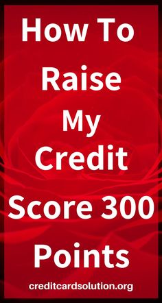 a red rose with the words how to raise my credit score 300 points