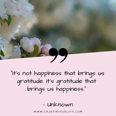 a quote from unknown person about happiness that brings us to the world and it's not happiness that brings us