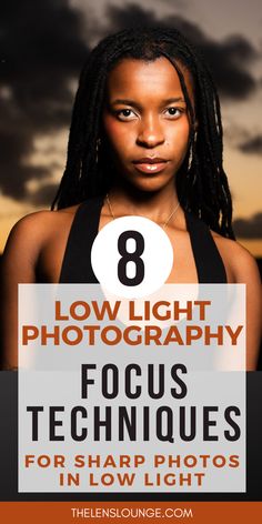 a woman with dreadlocks and the text 8 low light photography focus techniques for sharp photos