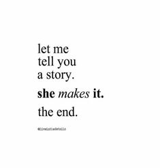 the words let me tell you a story she makes it the end