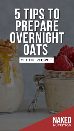 three jars filled with overnight oats and raspberries on the side, text reads 5 tips to prepare overnight oats get the recipe