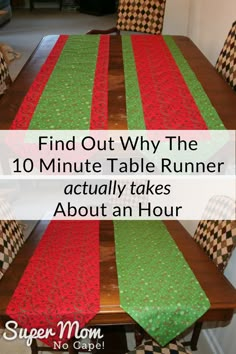 a table with red, green and black place mats on it that says find out why the 10 minute table runner actually takes about an hour