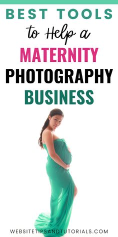 a pregnant woman in a green dress with the words best tools to help a maternity photography business