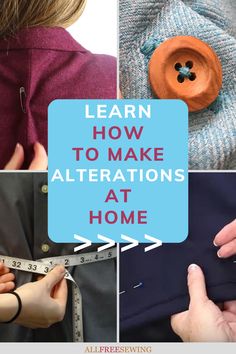 four pictures with buttons and text that says learn how to make alterations at home