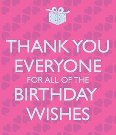 a pink birthday card with the words thank you everyone for all of the birthday wishes